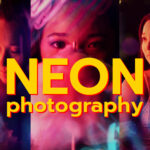Beginner’s Guide to Neon Photography
