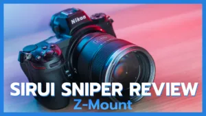 Read more about the article Sirui Sniper 16mm & 75mm F/1.2 Z-Mount Lens Review